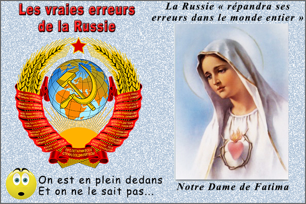Dieu et moi le nul sans Lui: Pourquoi Notre Dame de Fatima était-elle si préoccupée par la Russie ? Les erreurs de la Russie ne sont pas celles que vous pensez...